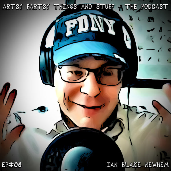 An Interview with Writer Ian Blake Newhem - Artsy Fartsy Things & Stuff! - EP# 06