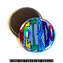 Load image into Gallery viewer, WEIRDO! (2.25 Inch Magnet)