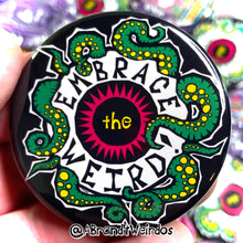 Load image into Gallery viewer, Embrace the Weird (2.25 Inch Pinback Button)