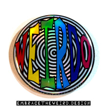 Load image into Gallery viewer, WEIRDO! (2.25 Inch Pinback Button)