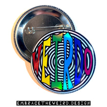 Load image into Gallery viewer, WEIRDO! (2.25 Inch Pinback Button)