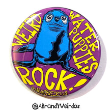 Load image into Gallery viewer, Weird Water Puppies Rock (2.25 Inch Pinback Button)