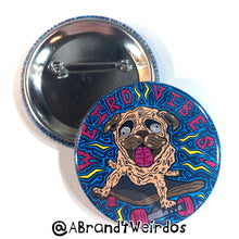 Load image into Gallery viewer, Weird Vibes! (2.25 Inch Pinback Button)