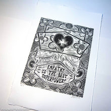 Load image into Gallery viewer, Empathy is the Best Superpower - An Original Limited Edition Linocut (Series of 19)