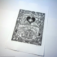 Load image into Gallery viewer, Empathy is the Best Superpower - An Original Limited Edition Linocut (Series of 19)