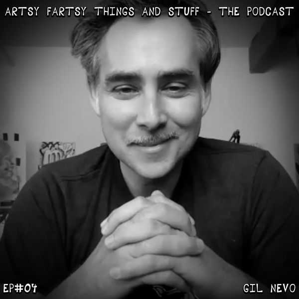 An Interview with Gil Nevo - Artsy Fartsy Things & Stuff! - EP# 04