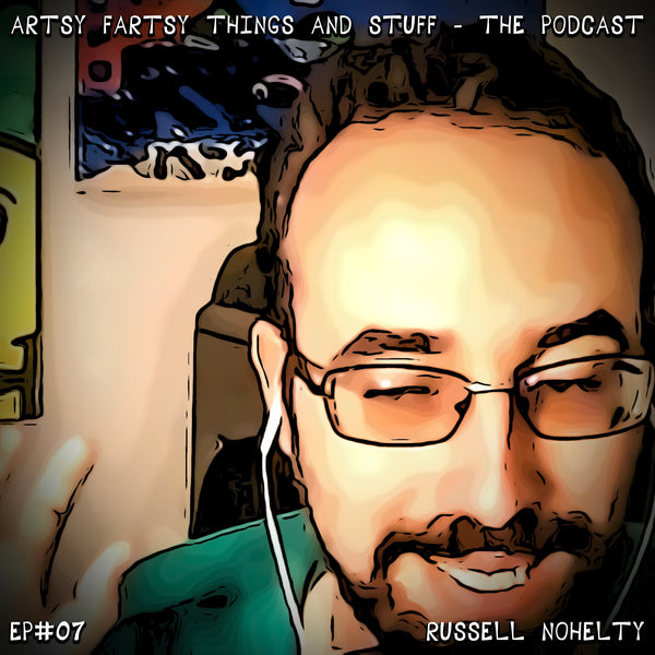 An Interview with creator Russell Nohelty - Artsy Fartsy Things & Stuff! - EP# 07