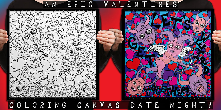 An Epic Valentines Date Night Coloring Canvas - "Let's Get Weird Together!"