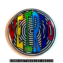 Load image into Gallery viewer, WEIRDO! (2.25 Inch Pinback Button)
