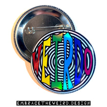 Load image into Gallery viewer, WEIRDO! (2.25 Inch Pinback Button)
