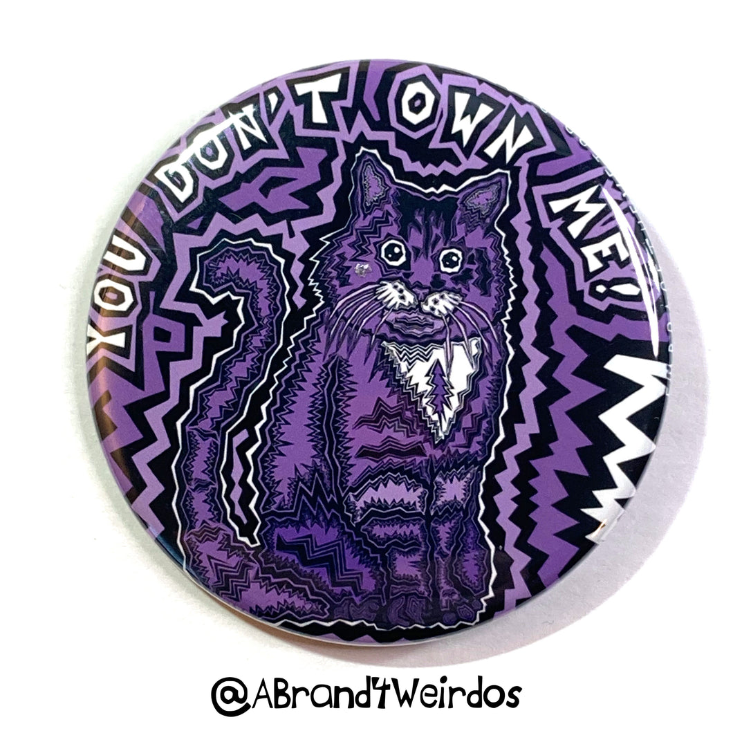 You Don't Own Me! (2.25 Inch Pinback Button)
