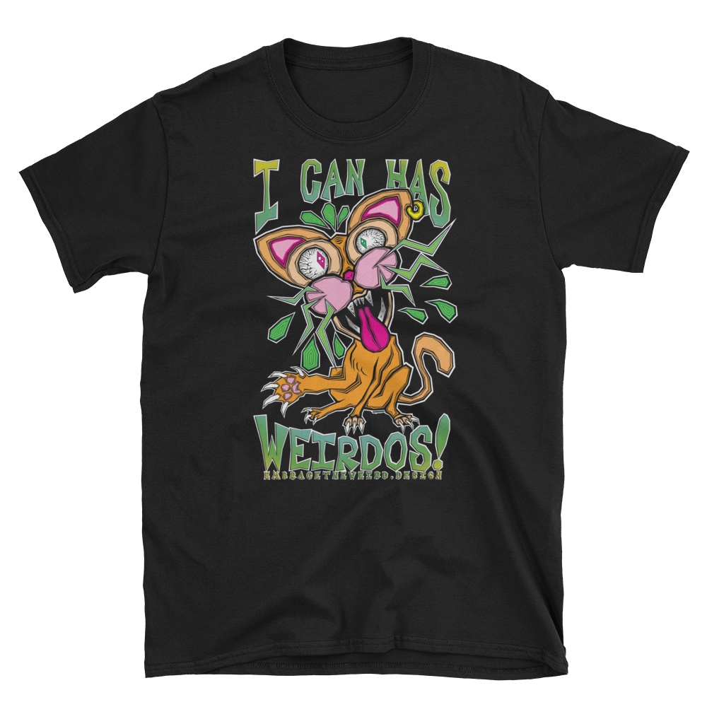 I Can Has Weirdos! - (Unisex T-Shirt)