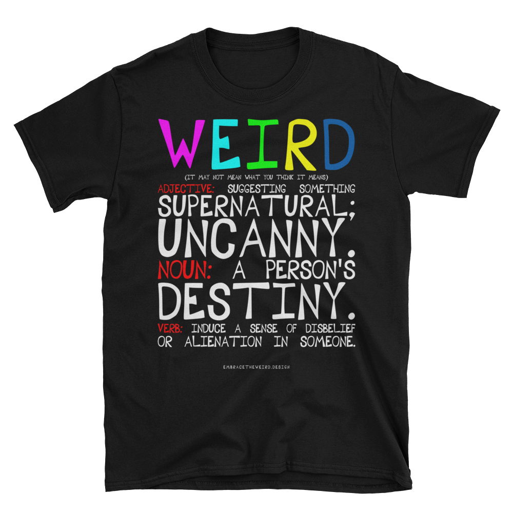 Weird, Defined (Unisex T-Shirt)